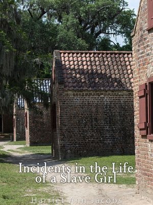 cover image of Incidents in the Life of a Slave Girl. Written by Herself